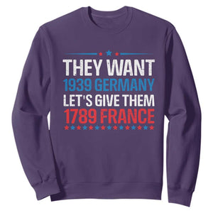 Funny They Want 1939 Germany Let's Give Them 1789 France Sweatshirt Political History TS11 Purple Print Your Wear