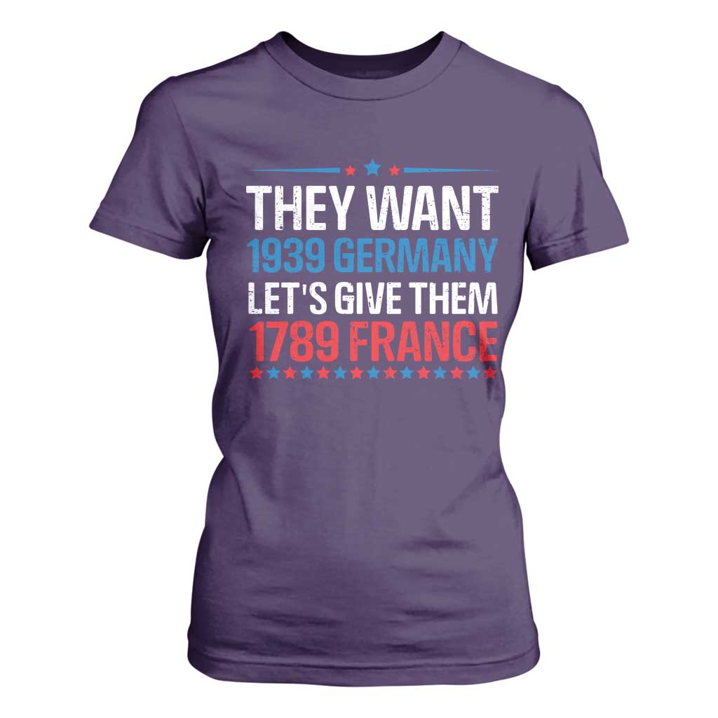 Funny They Want 1939 Germany Let's Give Them 1789 France T Shirt For Women Political History TS11 Purple Print Your Wear