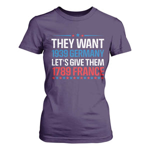 Funny They Want 1939 Germany Let's Give Them 1789 France T Shirt For Women Political History TS11 Purple Print Your Wear