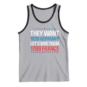 Funny They Want 1939 Germany Let's Give Them 1789 France Tank Top Political History TS11 Athletic Heather Black Print Your Wear