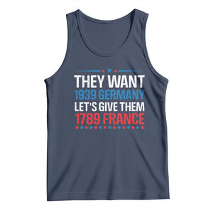 Funny They Want 1939 Germany Let's Give Them 1789 France Tank Top Political History TS11 Navy Print Your Wear