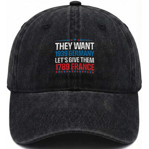 Funny They Want 1939 Germany Let's Give Them 1789 France Washed Cotton Baseball Cap Political History TS11 Print Your Wear