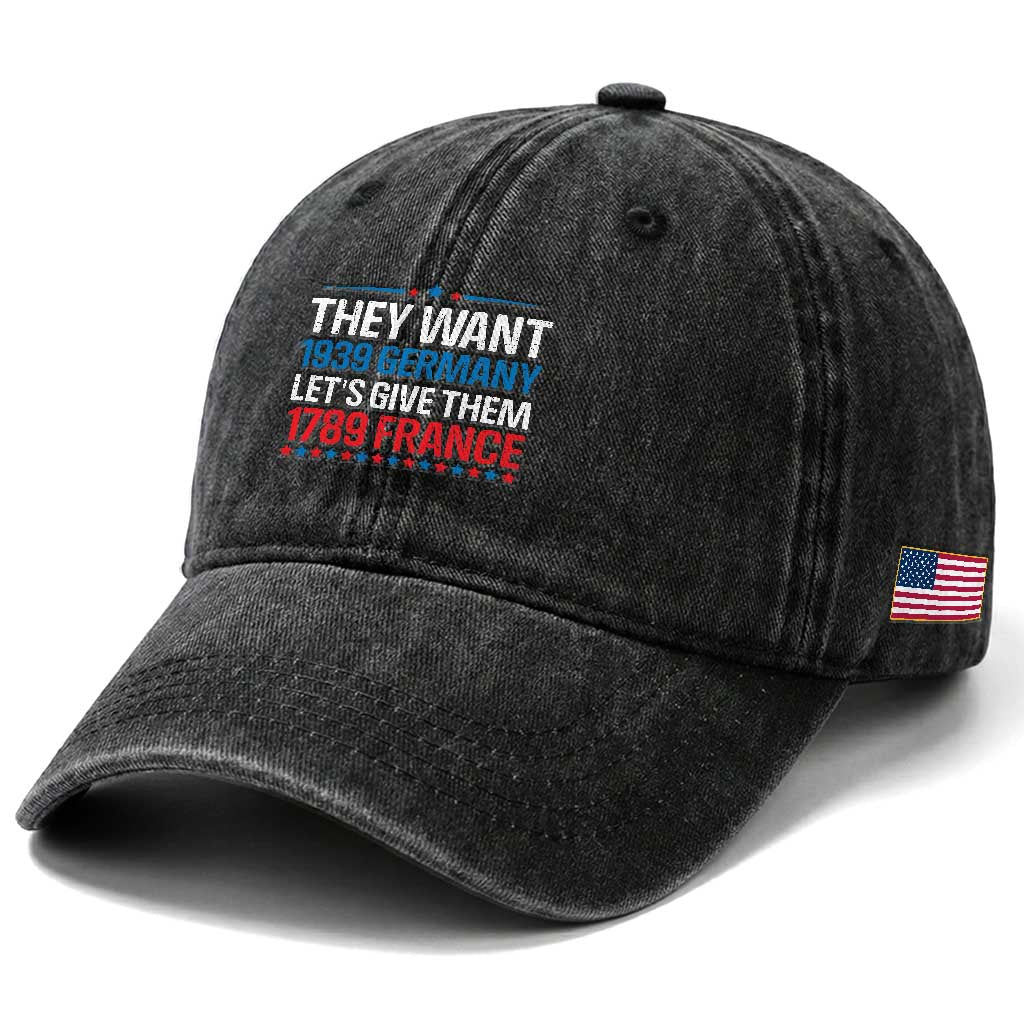 Funny They Want 1939 Germany Let's Give Them 1789 France Washed Cotton Baseball Cap Political History TS11 Print Your Wear