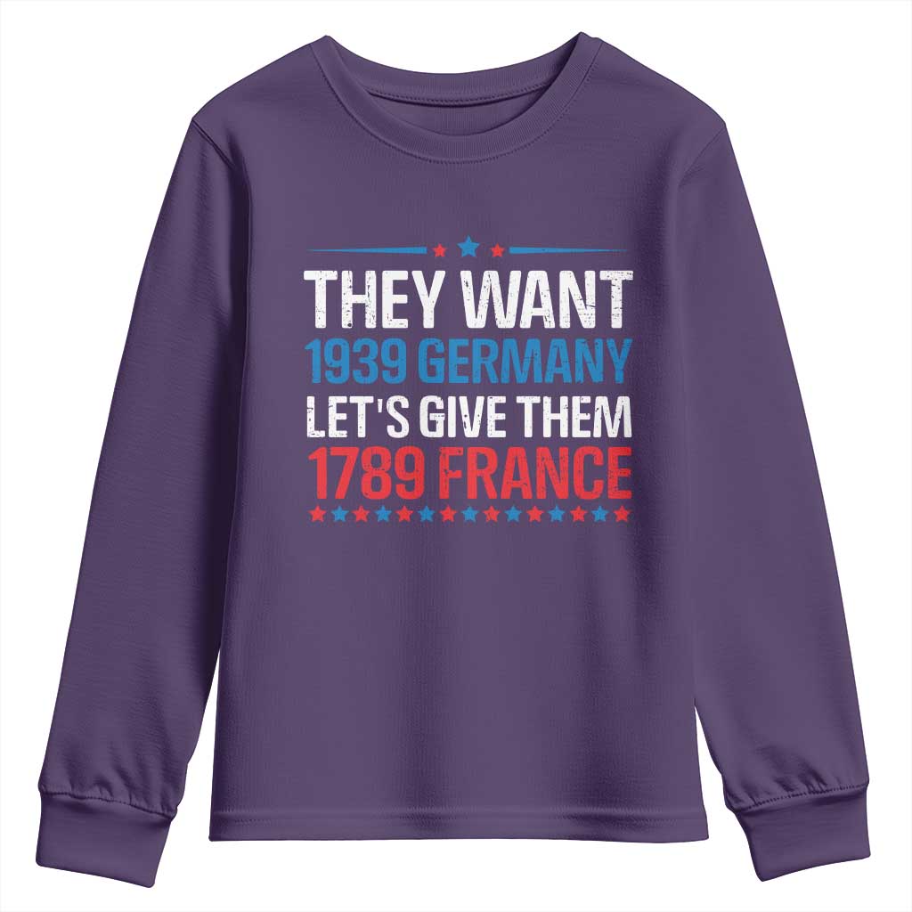 Funny They Want 1939 Germany Let's Give Them 1789 France Youth Sweatshirt Political History TS11 Purple Print Your Wear