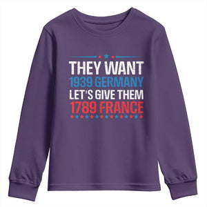 Funny They Want 1939 Germany Let's Give Them 1789 France Youth Sweatshirt Political History TS11 Purple Print Your Wear