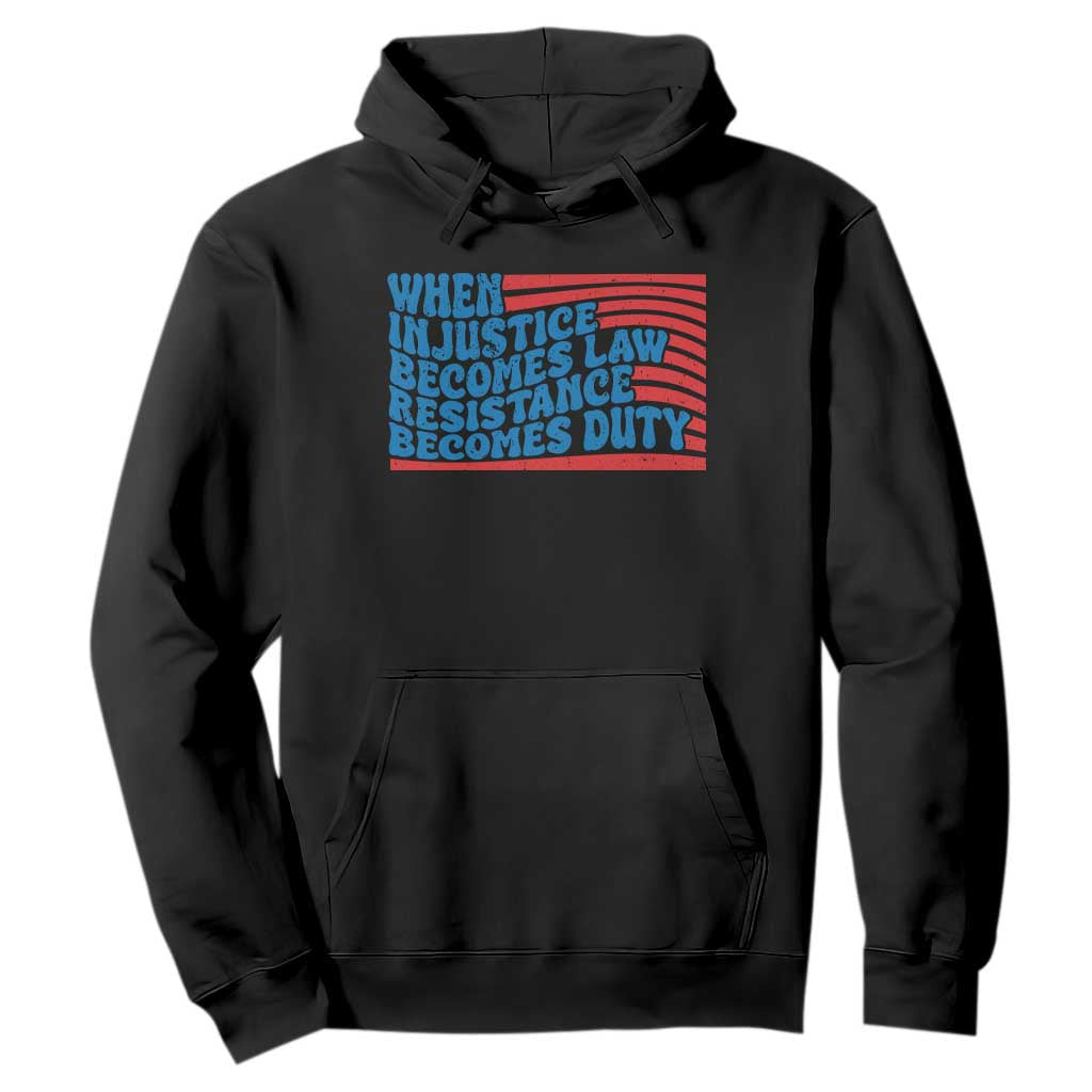 When Injustice Becomes Law Resistance Becomes Duty Hoodie Thomas Jefferson Quotes TS11 Black Print Your Wear