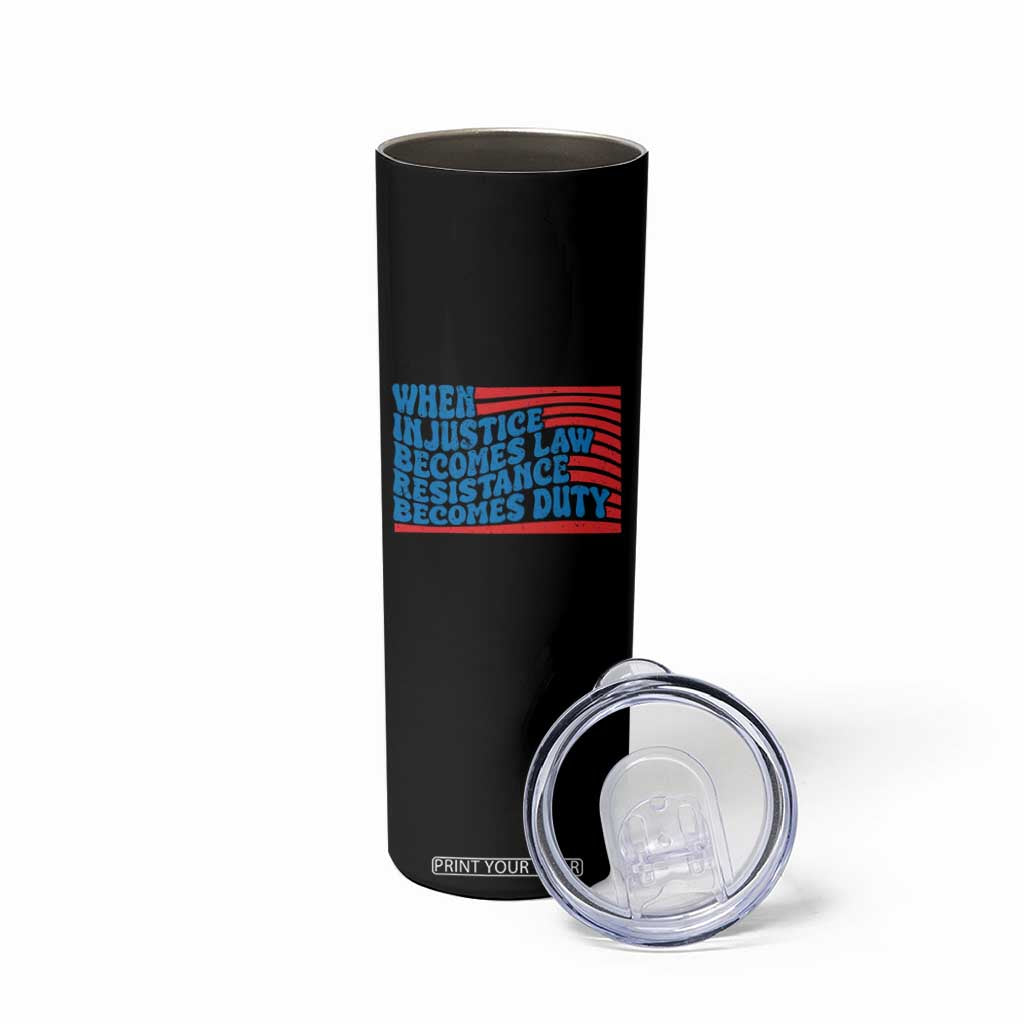 When Injustice Becomes Law Resistance Becomes Duty Skinny Tumbler Thomas Jefferson Quotes TS11 Print Your Wear