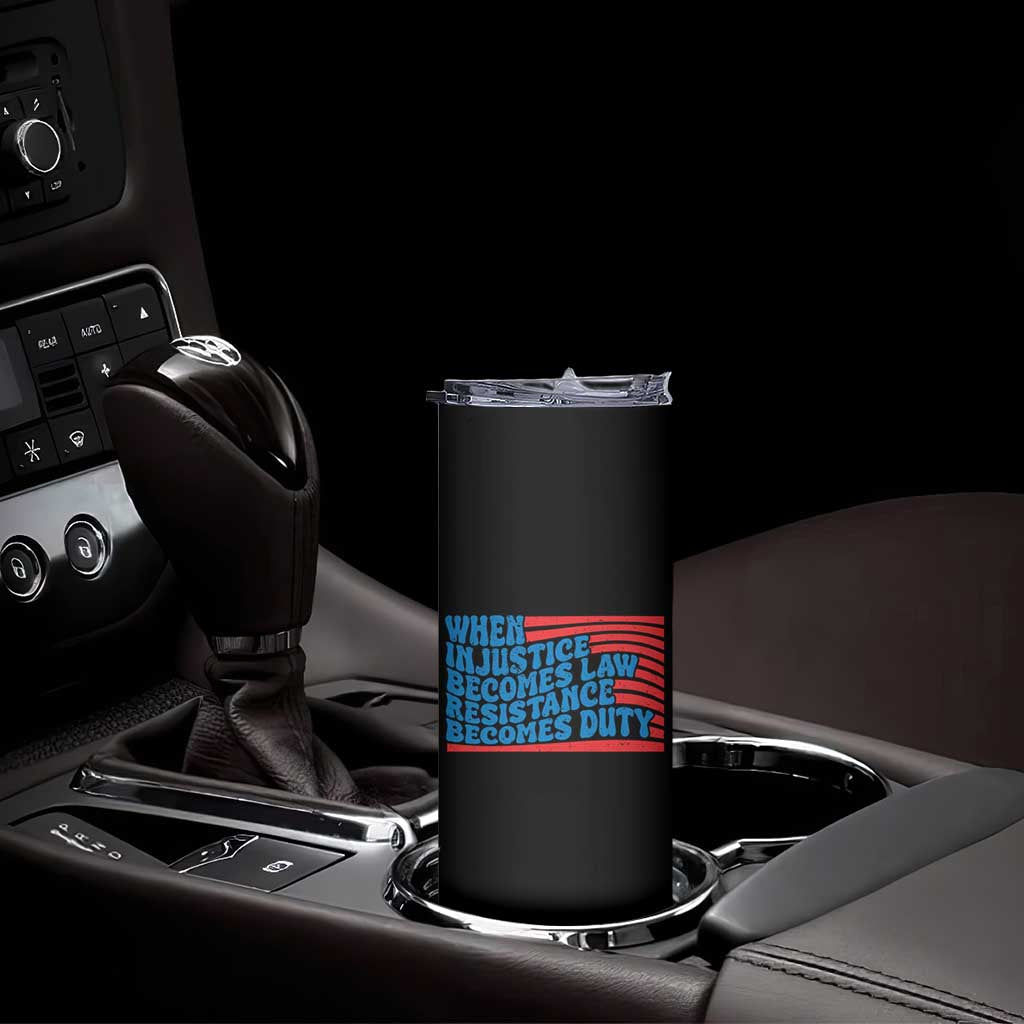 When Injustice Becomes Law Resistance Becomes Duty Skinny Tumbler Thomas Jefferson Quotes TS11 Print Your Wear