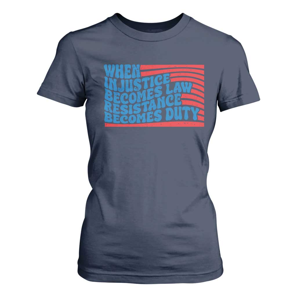 When Injustice Becomes Law Resistance Becomes Duty T Shirt For Women Thomas Jefferson Quotes TS11 Navy Print Your Wear