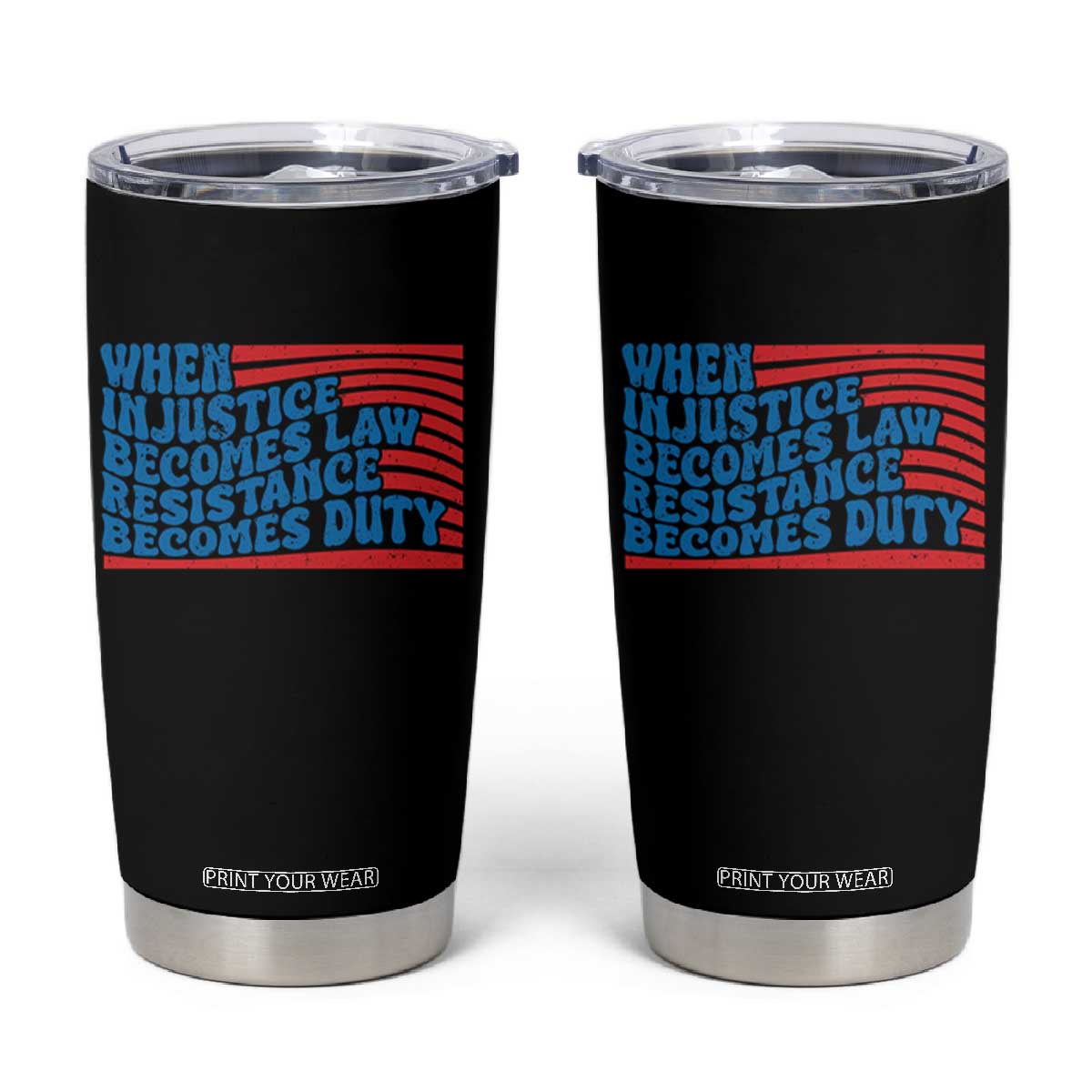 When Injustice Becomes Law Resistance Becomes Duty Tumbler Cup Thomas Jefferson Quotes TS11 Black Print Your Wear