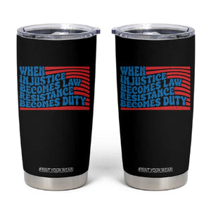 When Injustice Becomes Law Resistance Becomes Duty Tumbler Cup Thomas Jefferson Quotes TS11 Black Print Your Wear