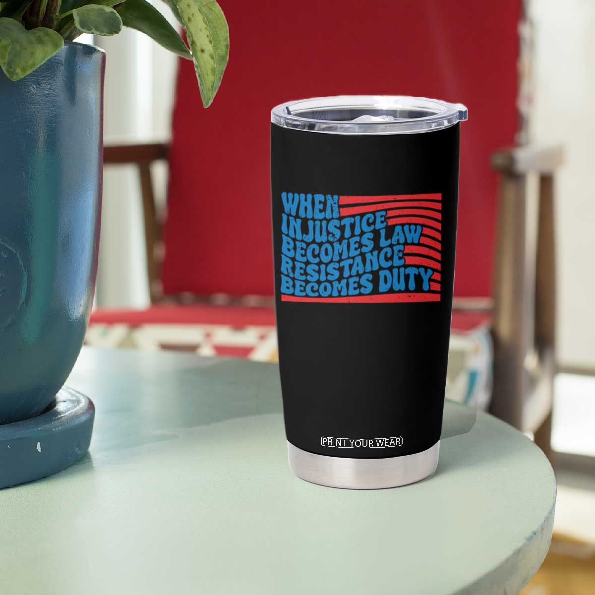When Injustice Becomes Law Resistance Becomes Duty Tumbler Cup Thomas Jefferson Quotes TS11 Print Your Wear