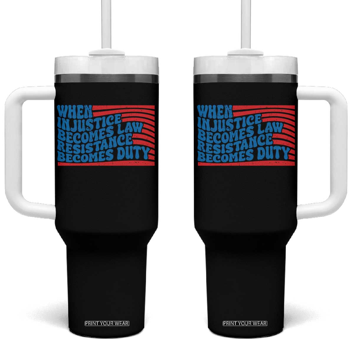 When Injustice Becomes Law Resistance Becomes Duty Tumbler With Handle Thomas Jefferson Quotes TS11 One Size: 40 oz Black Print Your Wear