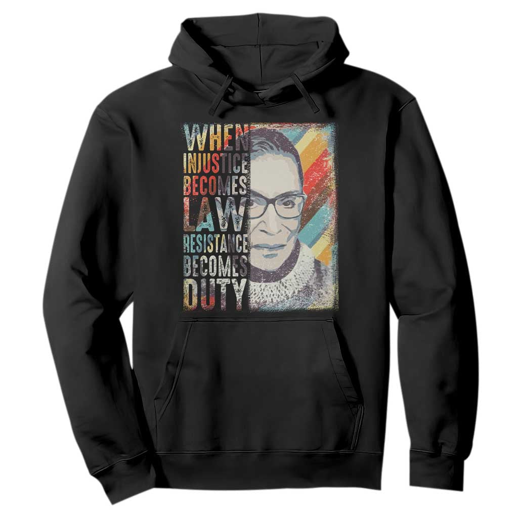 When Injustice Becomes Law Resistance Becomes Duty Hoodie RBG Quote TS11 Black Print Your Wear