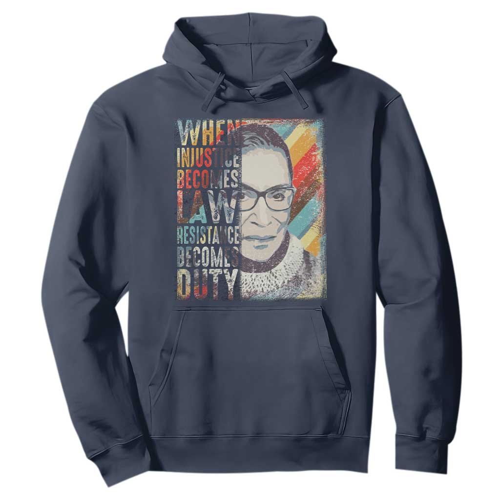 When Injustice Becomes Law Resistance Becomes Duty Hoodie RBG Quote TS11 Navy Print Your Wear