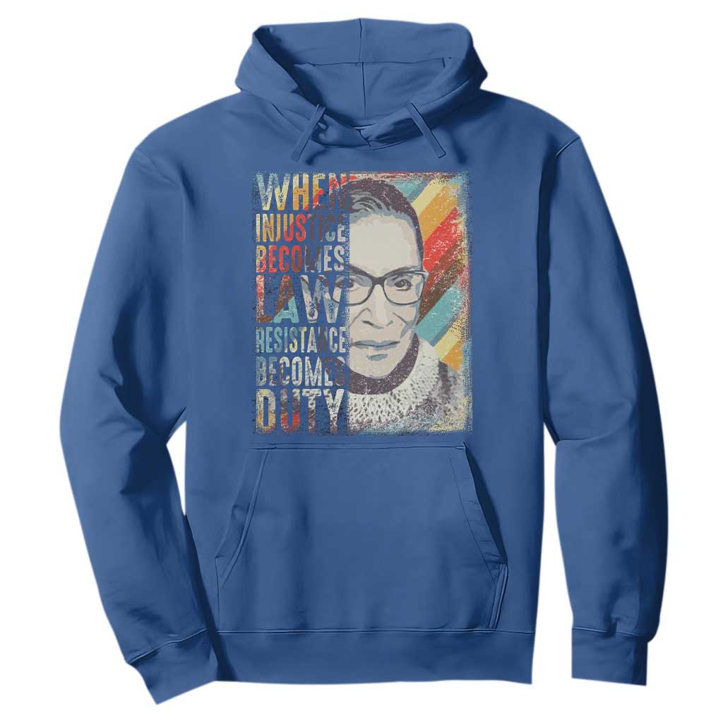 When Injustice Becomes Law Resistance Becomes Duty Hoodie RBG Quote TS11 Royal Blue Print Your Wear
