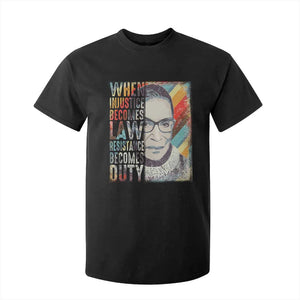 When Injustice Becomes Law Resistance Becomes Duty T Shirt For Kid RBG Quote TS11 Black Print Your Wear