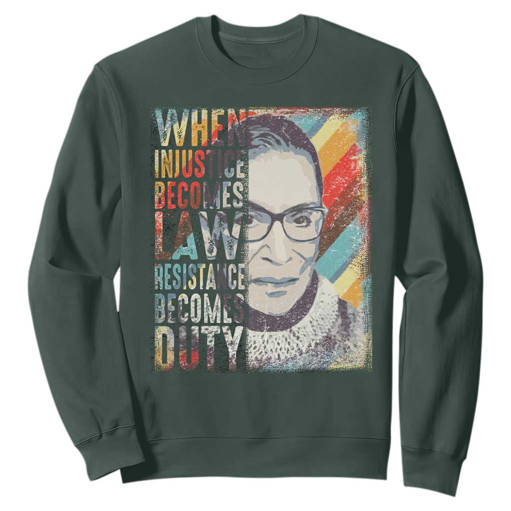 When Injustice Becomes Law Resistance Becomes Duty Sweatshirt RBG Quote TS11 Dark Forest Green Print Your Wear
