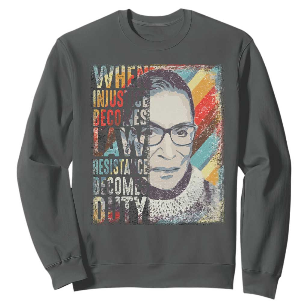 When Injustice Becomes Law Resistance Becomes Duty Sweatshirt RBG Quote TS11 Dark Heather Print Your Wear