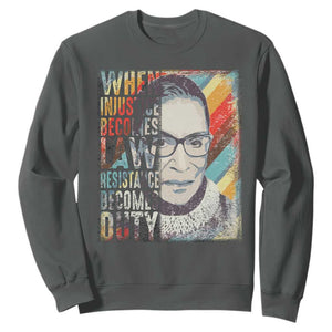 When Injustice Becomes Law Resistance Becomes Duty Sweatshirt RBG Quote TS11 Dark Heather Print Your Wear