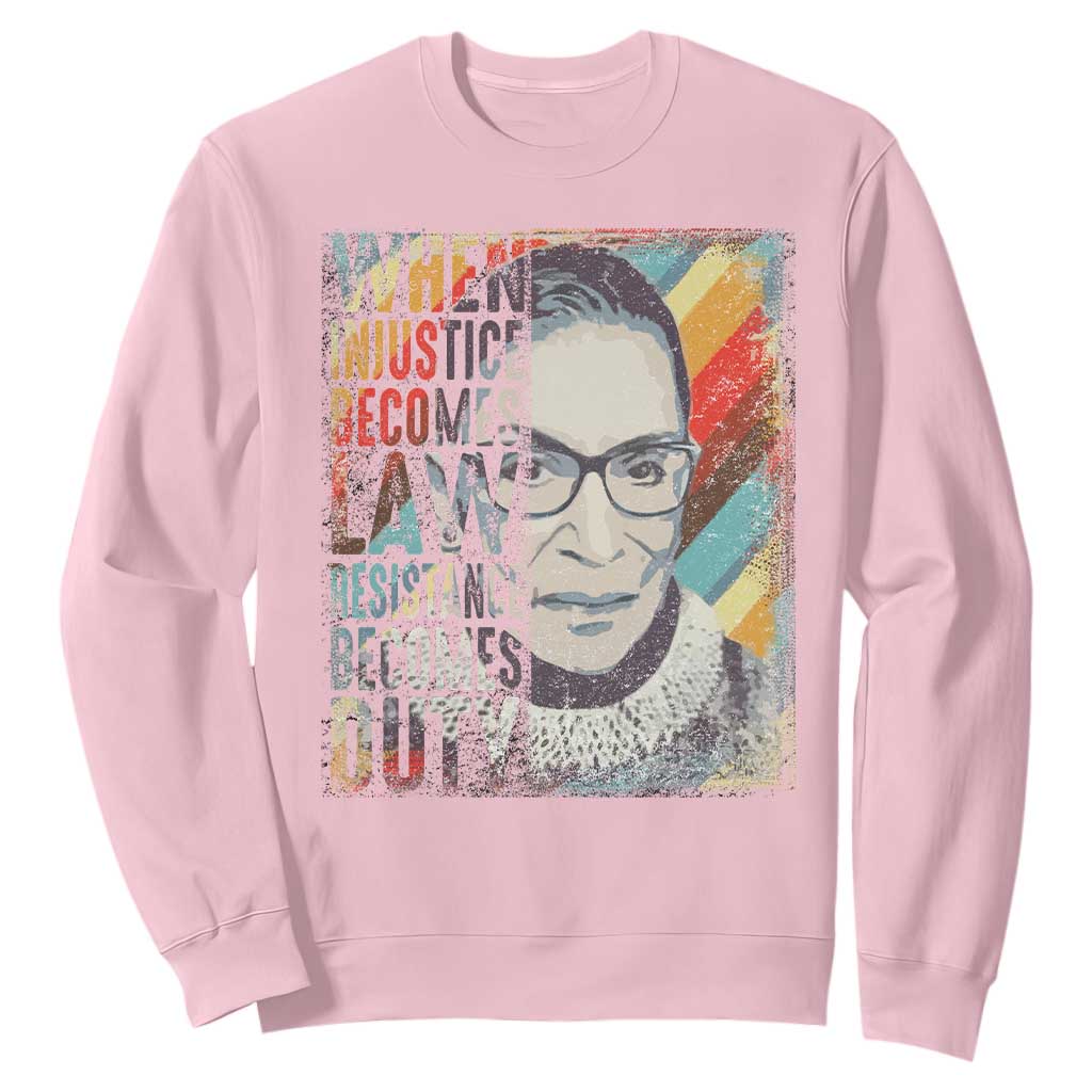 When Injustice Becomes Law Resistance Becomes Duty Sweatshirt RBG Quote TS11 Light Pink Print Your Wear