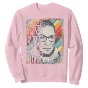 When Injustice Becomes Law Resistance Becomes Duty Sweatshirt RBG Quote TS11 Light Pink Print Your Wear