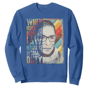 When Injustice Becomes Law Resistance Becomes Duty Sweatshirt RBG Quote TS11 Royal Blue Print Your Wear