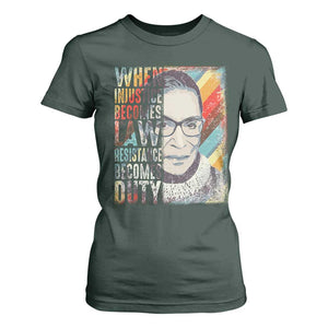 When Injustice Becomes Law Resistance Becomes Duty T Shirt For Women RBG Quote TS11 Dark Forest Green Print Your Wear