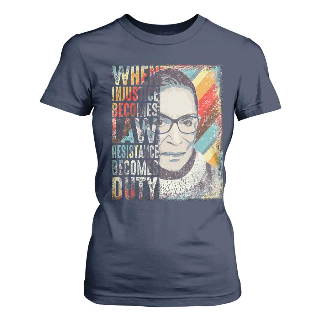 When Injustice Becomes Law Resistance Becomes Duty T Shirt For Women RBG Quote TS11 Navy Print Your Wear