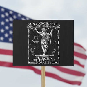 We No Longer Have A Difference In Political Opinion Protest Sign Justice Political TS11 Horizontal 18" × 24" Black Print Your Wear