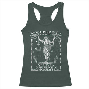 We No Longer Have A Difference In Political Opinion Racerback Tank Top Justice Political TS11 Dark Forest Green Print Your Wear
