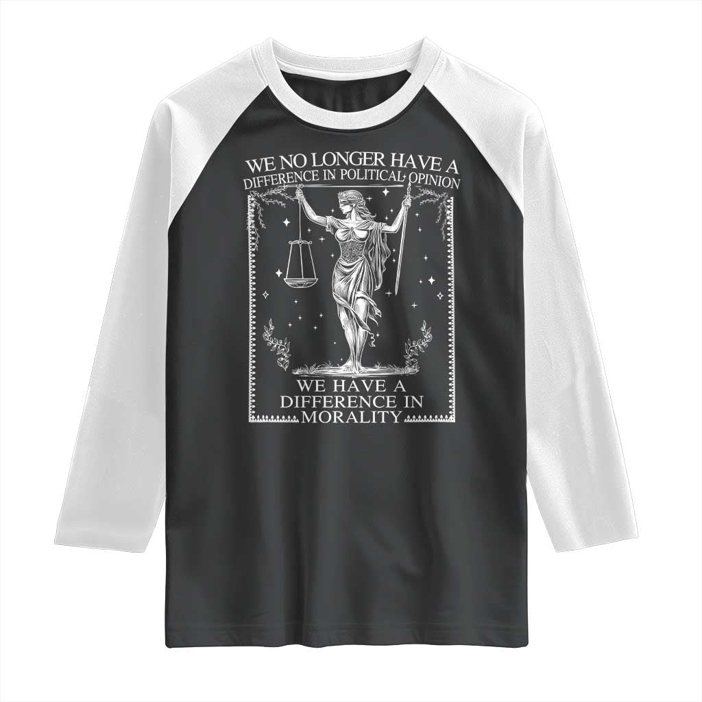 We No Longer Have A Difference In Political Opinion Raglan Shirt Justice Political TS11 Black White Print Your Wear