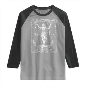 We No Longer Have A Difference In Political Opinion Raglan Shirt Justice Political TS11 Sport Gray Black Print Your Wear
