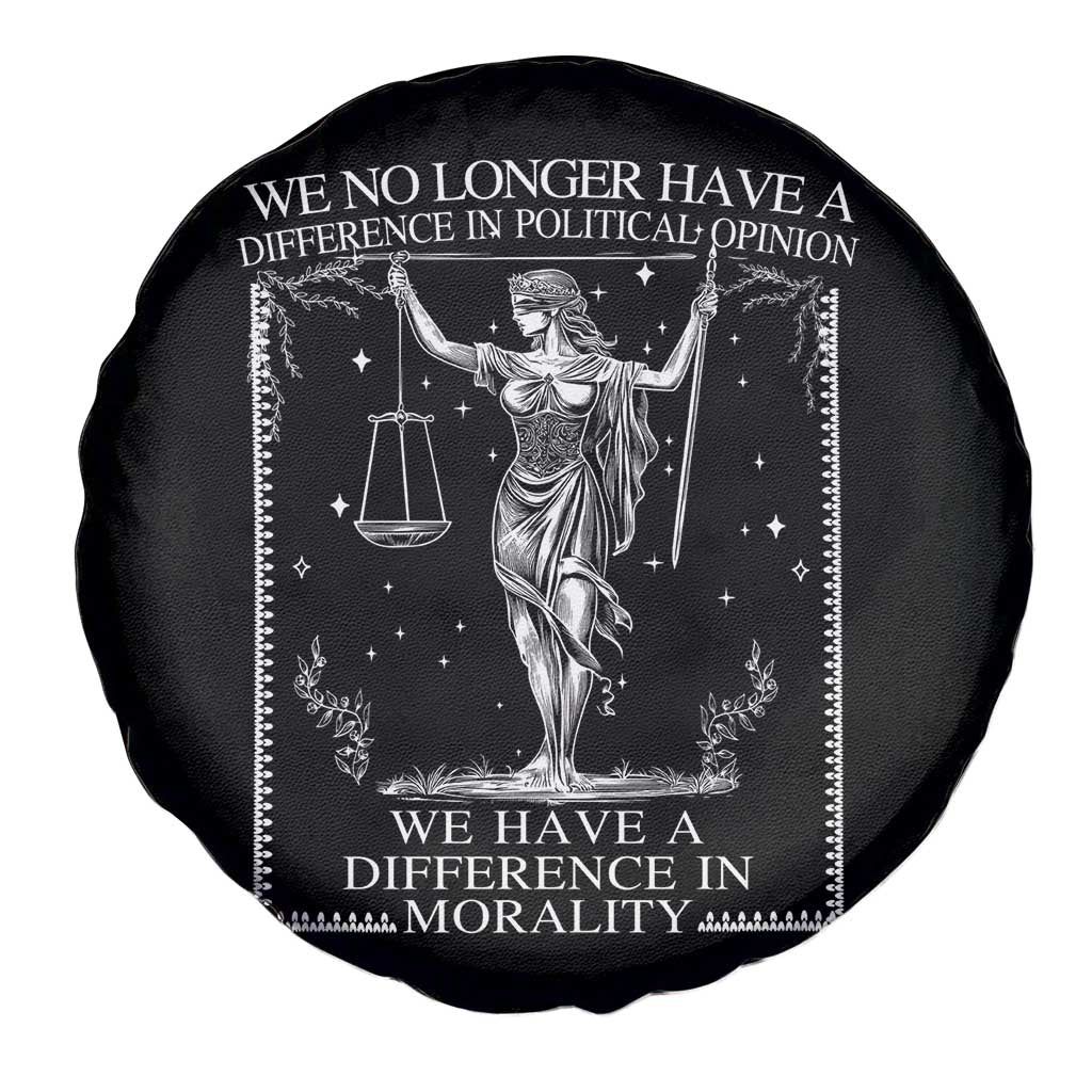 We No Longer Have A Difference In Political Opinion Spare Tire Cover Justice Political TS11 Print Your Wear