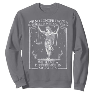 We No Longer Have A Difference In Political Opinion Sweatshirt Justice Political TS11 Charcoal Print Your Wear