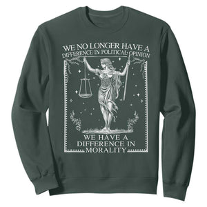 We No Longer Have A Difference In Political Opinion Sweatshirt Justice Political TS11 Dark Forest Green Print Your Wear