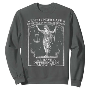 We No Longer Have A Difference In Political Opinion Sweatshirt Justice Political TS11 Dark Heather Print Your Wear