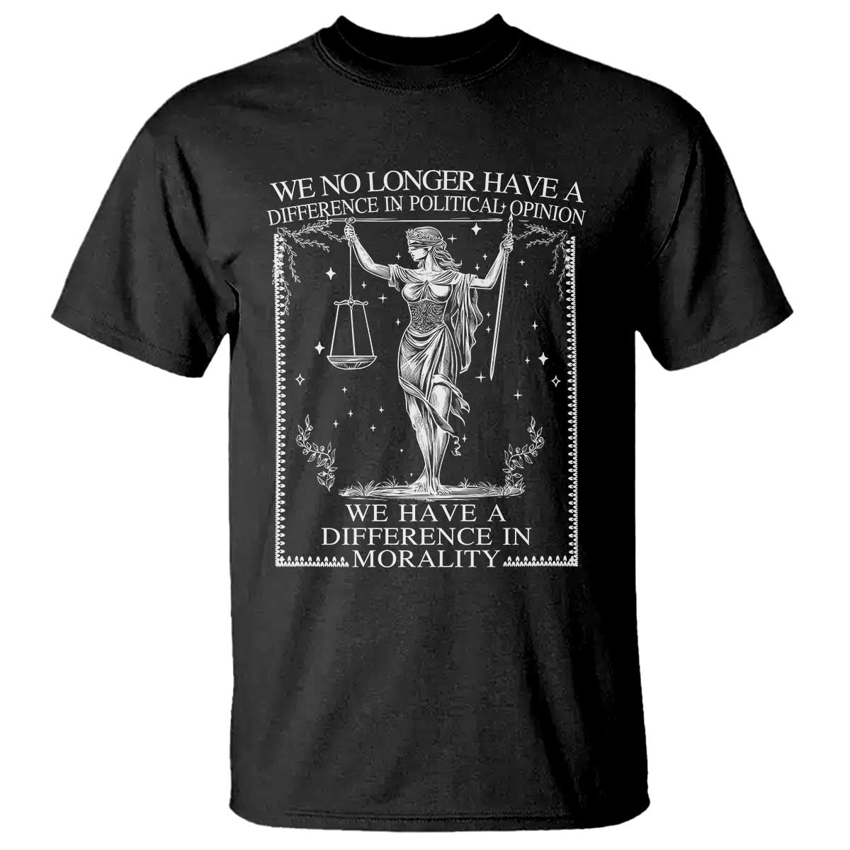 We No Longer Have A Difference In Political Opinion T Shirt Justice Political TS11 Black Print Your Wear