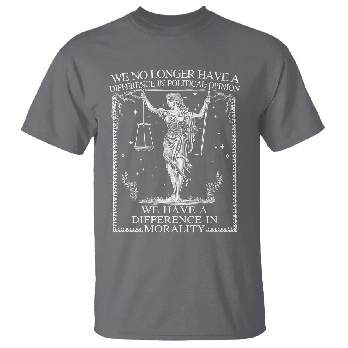 We No Longer Have A Difference In Political Opinion T Shirt Justice Political TS11 Charcoal Print Your Wear