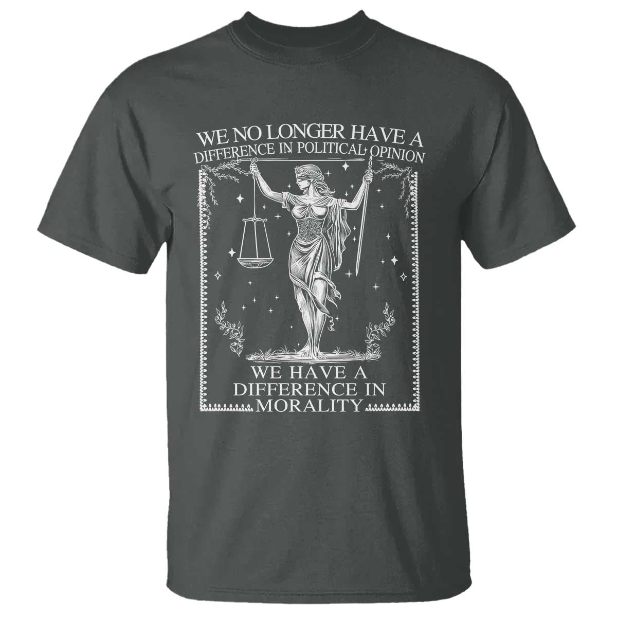 We No Longer Have A Difference In Political Opinion T Shirt Justice Political TS11 Dark Heather Print Your Wear