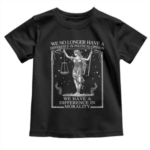 We No Longer Have A Difference In Political Opinion Toddler T Shirt Justice Political TS11 Black Print Your Wear