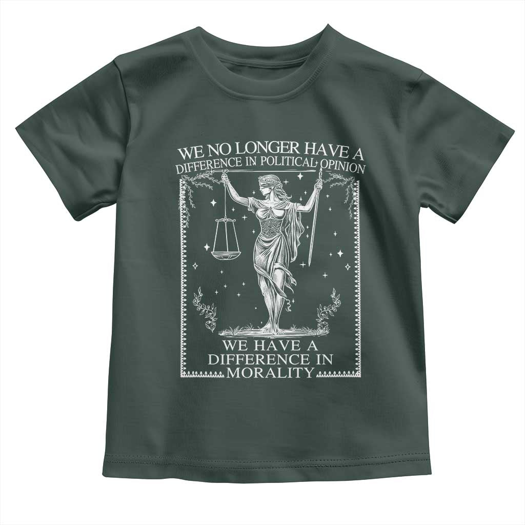 We No Longer Have A Difference In Political Opinion Toddler T Shirt Justice Political TS11 Dark Forest Green Print Your Wear