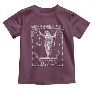 We No Longer Have A Difference In Political Opinion Toddler T Shirt Justice Political TS11 Maroon Print Your Wear