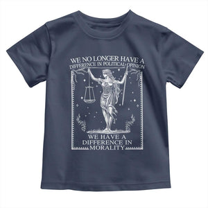 We No Longer Have A Difference In Political Opinion Toddler T Shirt Justice Political TS11 Navy Print Your Wear