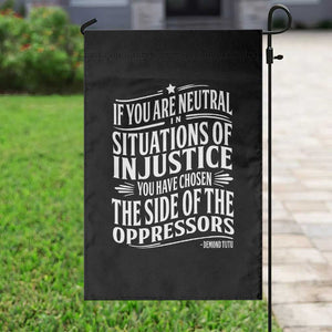 If You Are Neutral In Situations Of Injustice You Have Chosen The Side Of The Oppressors Garden Flag Demond Tutu Quotes TS11 Print Your Wear