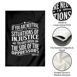 If You Are Neutral In Situations Of Injustice You Have Chosen The Side Of The Oppressors Garden Flag Demond Tutu Quotes TS11 Print Your Wear
