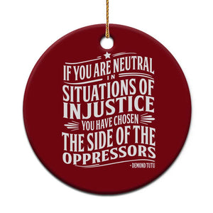 If You Are Neutral In Situations Of Injustice You Have Chosen The Side Of The Oppressors Ceramic Ornament Demond Tutu Quotes TS11 1pc Red Print Your Wear