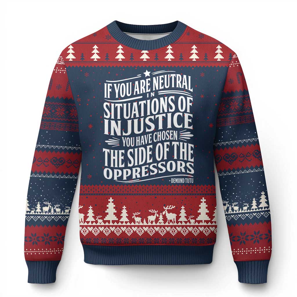 If You Are Neutral In Situations Of Injustice You Have Chosen The Side Of The Oppressors Ugly Christmas Sweater Demond Tutu Quotes TS11 Navy Red Print Your Wear