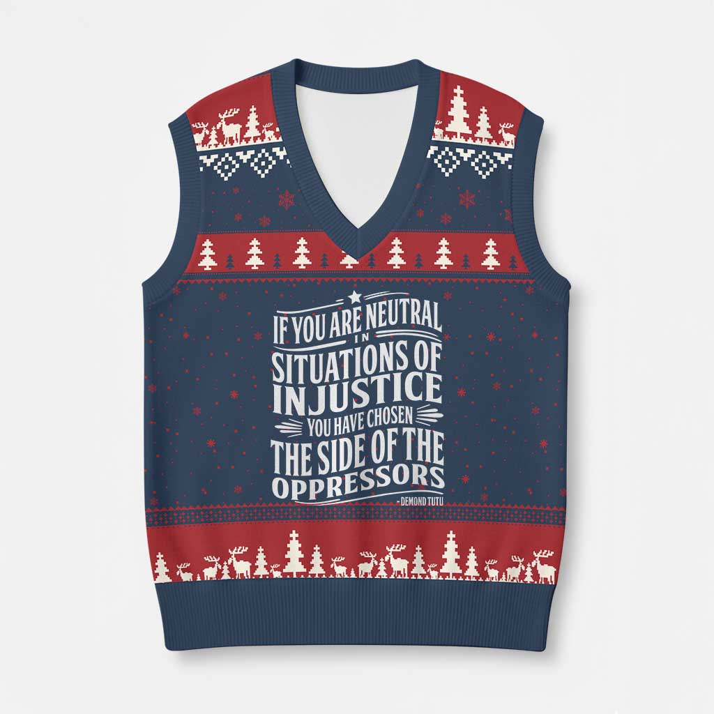 If You Are Neutral In Situations Of Injustice You Have Chosen The Side Of The Oppressors V-Neck Knit Sweater Vest Demond Tutu Quotes TS11 Navy Red Print Your Wear
