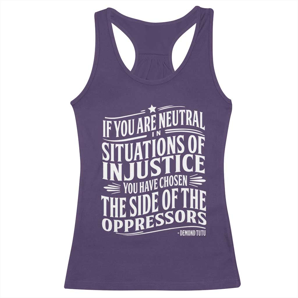 If You Are Neutral In Situations Of Injustice You Have Chosen The Side Of The Oppressors Racerback Tank Top Demond Tutu Quotes TS11 Purple Print Your Wear